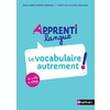 APPRENTILANGUE - ENSEIGNER LE VOCABULAIRE AUTREMENT - LE GUIDE DU DISPOSITIF